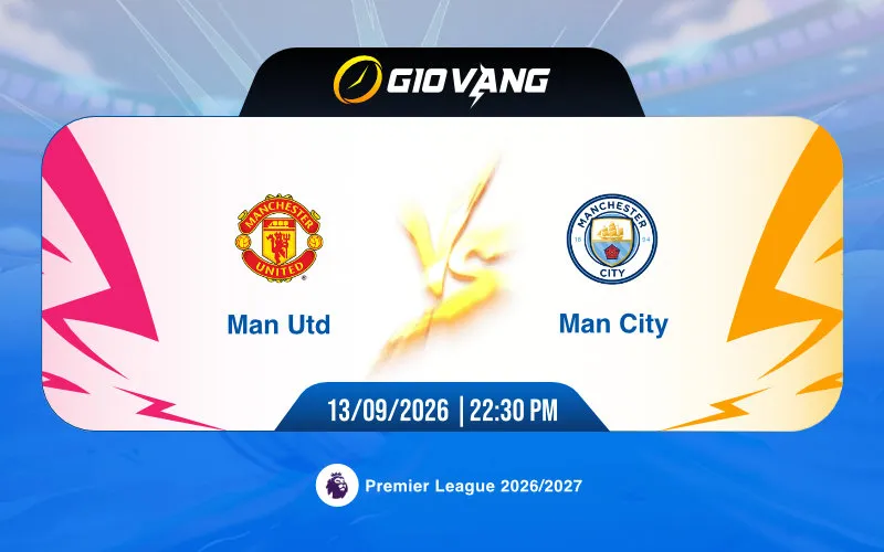 Soi kèo Man Utd vs Man City 22h30 ngày 13/9/2026 – Ngoại hạng Anh