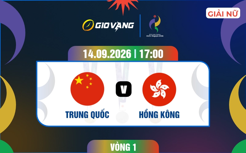 Soi kèo nữ Trung Quốc vs nữ Hongkong 17h00 ngày 14/9/2026 – ASIAD 2026