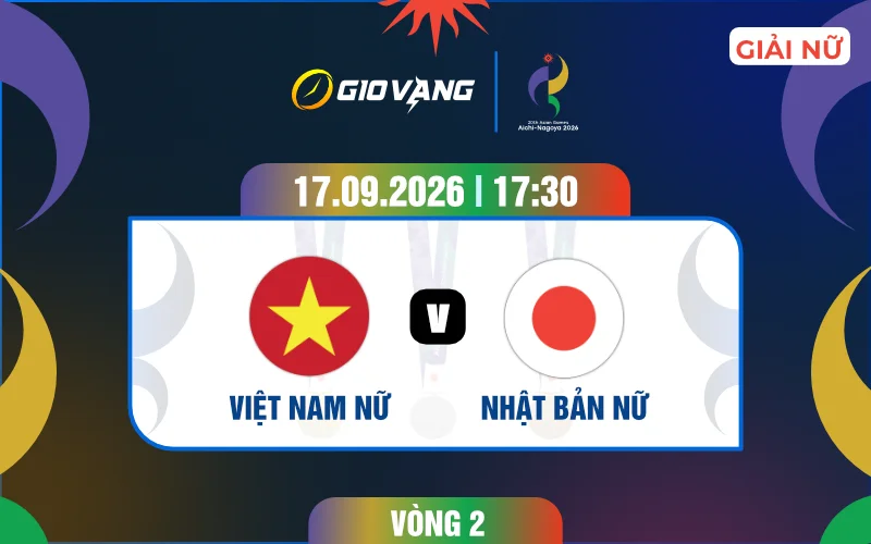 Soi kèo nữ Việt Nam vs nữ Nhật Bản 17h30 ngày 17/9/2026 – ASIAD 2026